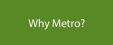 Why Metro
